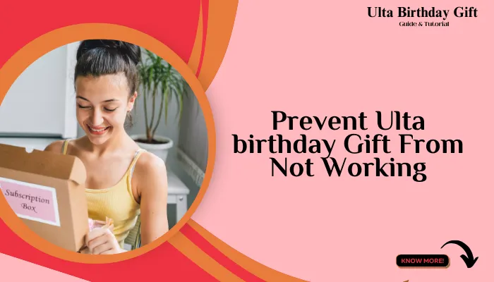 Prevent Ulta birthday Gift From Not Working