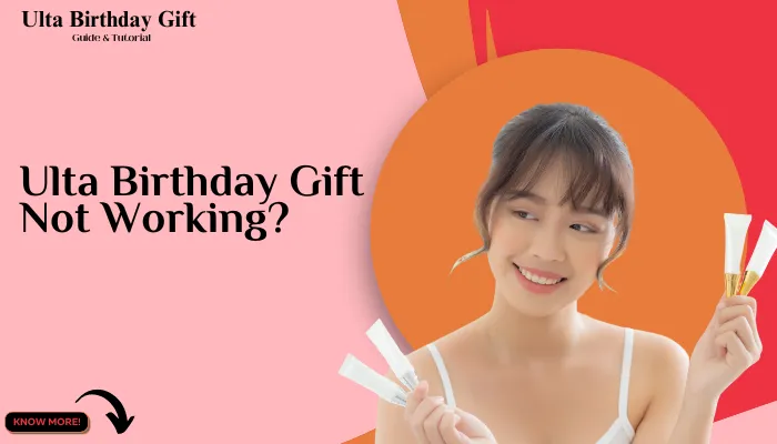 Ulta Birthday Gift Not Working?