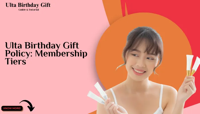 Ulta Birthday Gift Policy | Membership Tiers